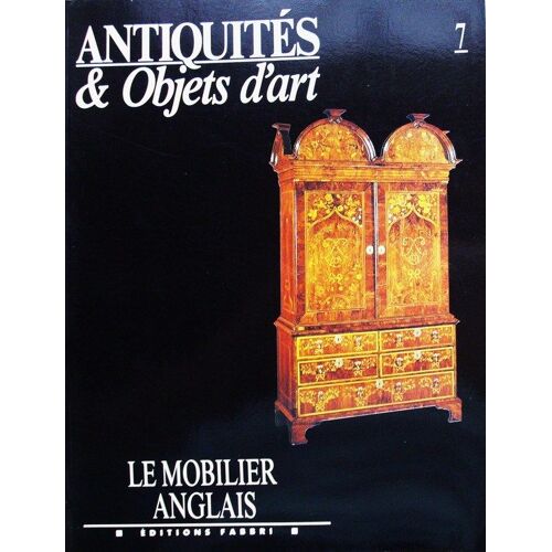 Antiquités & Objets D'art  N° 7 : Le Mobilier Anglais