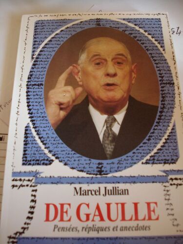 De Gaulle: Pensées, Répliques Et Anecdotes