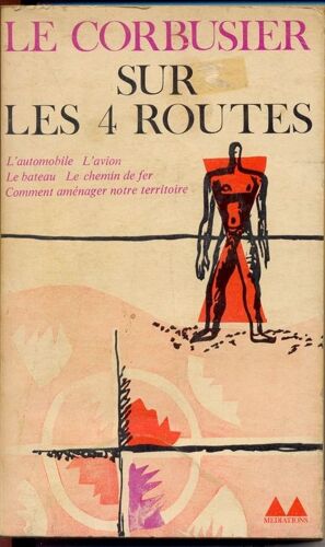 Sur Les 4 Routes: L'automobile, L'avion, Le Bateau, Le Chemin De Fer, Comment Aménager Notre Territoire
