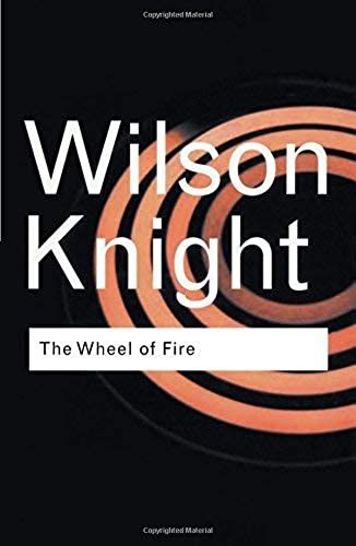 The Wheel Of Fire (Routledge Classics) By G. Wilson Knight (2001-05-18)