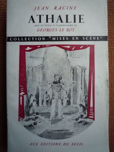 Athalie - Mise En Scène Et Commentaires De Georges Le Roy