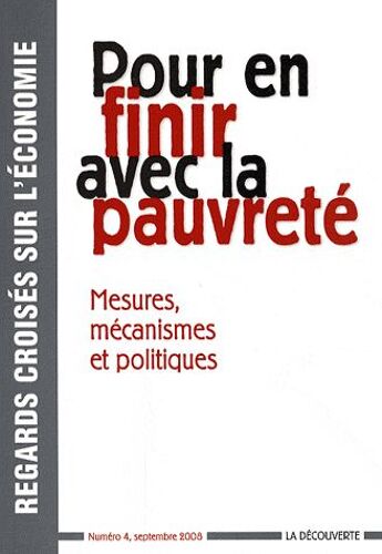 Regards Croisés Sur L'économie N° 4, Septembre 2008 - Pour En Finir Avec La Pauvreté - Mesures, Mécanismes Et Politiques