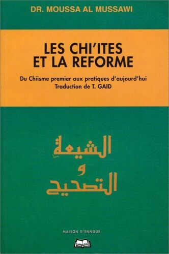 Les Chi'ites Et La Réforme - Du Chi'isme Premier Aux Pratiques D'aujourd'hui