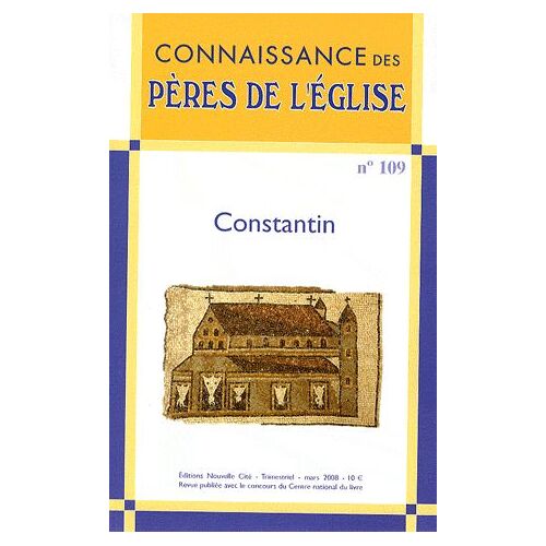 Connaissance Des Pères De L'eglise N° 109, Mars 2008 - Constantin