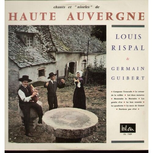 Chants Et "Niorles" De Haute Auvergne - Compono Troucado, Leu Duos Menetos, Mountabe Lo Mormito, La Quadrette, Lo Noco De Gomot...
