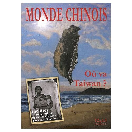 Monde Chinois N° 12 & 13, Hiver 20 - Où Va Taiwan ?