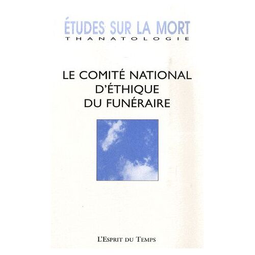 Etudes Sur La Mort N° 133/2008 - Le Comité National D'éthique Du Funéraire