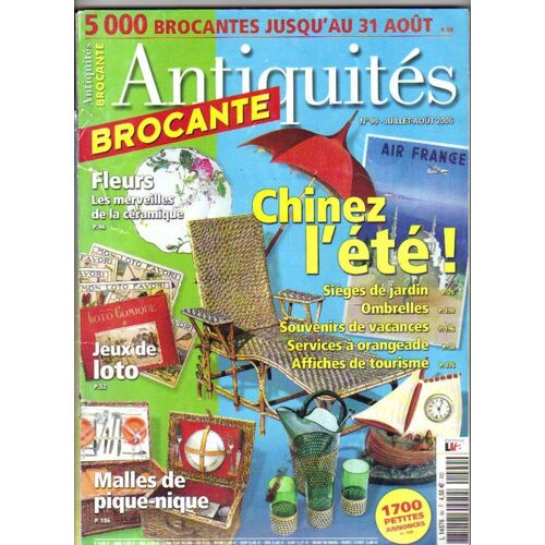 Antiquités Brocante De Juillet - Août 2006  N° 99 : Chinez L'été ! : Siège, Ombrelles, Services Orangeade, Affiche Tourisme;  Fleurs Les Merveilles De La Céramique; Jeux De Loto,