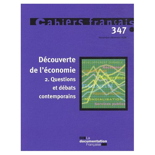 Cahiers Français N° 347, Novembre-Déc - Découverte De L'économie - Tome 2, Questions Et Débats Contemporains
