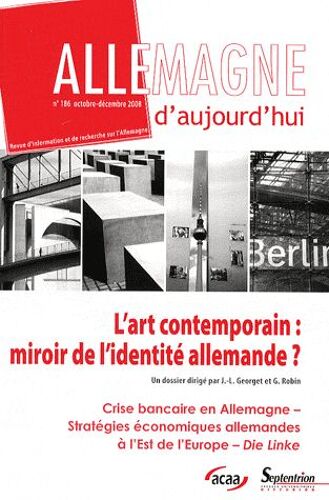 Allemagne D'aujourd'hui N° 186, Octobre-Déce - L'art Contemporain : Miroir De L'identité Allemande ?