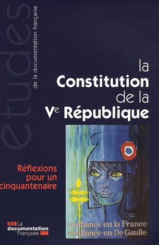 La Constitution De La Ve République - Réflexions Pour Un Cinquantenaire