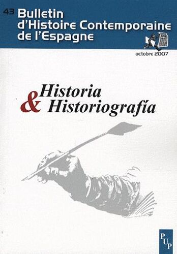 Bulletin D'histoire Contemporaine De L'espagne N° 43, Octobre 2007 - Historia & Historiografia
