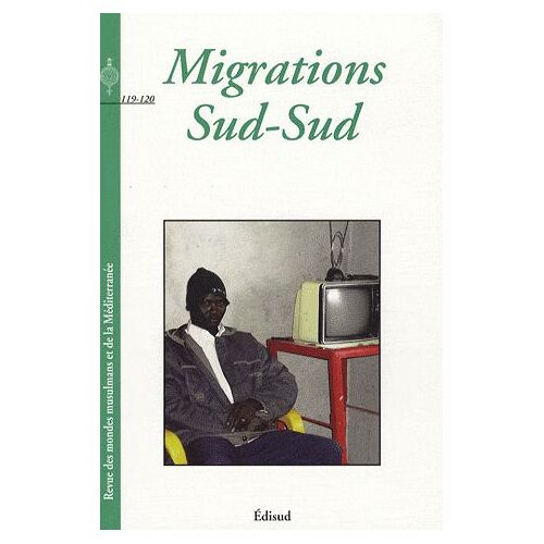 Revue Des Mondes Musulmans Et De La Méditerranée N° 119-120 - Migrations Sud-Sud