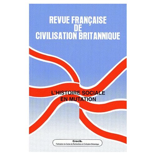 Revue Française De Civilisation Britannique Volume 14 N° 4, Prin - L'histoire Sociale En Mutation