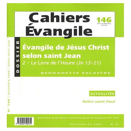 Cahiers Evangile N° 146, Décembre 200 - Evangile De Jésus Christ Selon Saint Jean - 2-Le Livre De L'heure (Jn 13-21)