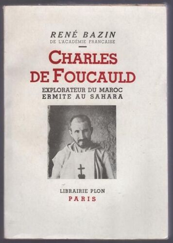 Charles De Foucaud - Explorateur Du Maroc Ermite Au Sahara