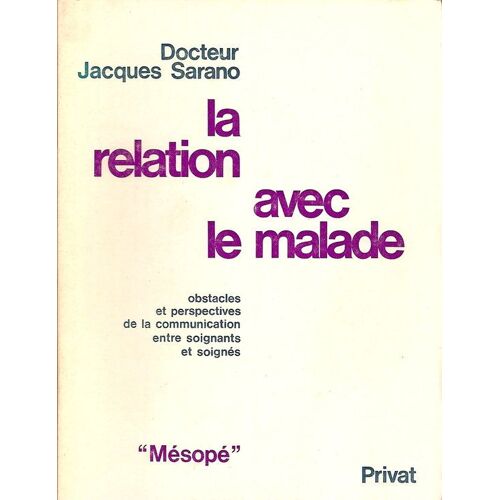 La Relation Avec Le Malade - Obstacles Et Perspectives De La Relation Entre Soignants Et Soignés