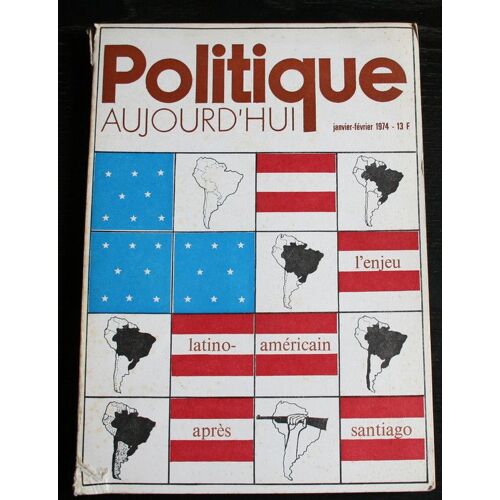 Politique Aujourd'hui, Janvier - Février 1974 (N°1/2) N° 1 : L'enjeu Latino - Américain Après Santiago