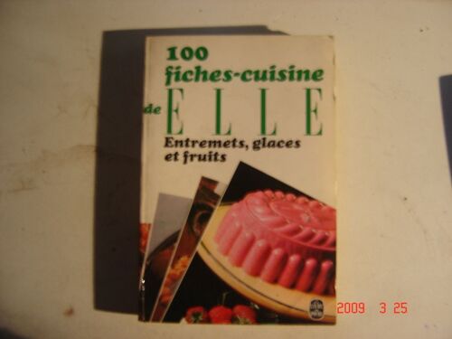 100 Fiches Cuisine De 'elle' Tome 10 - Entremets, Glaces Et Fruits
