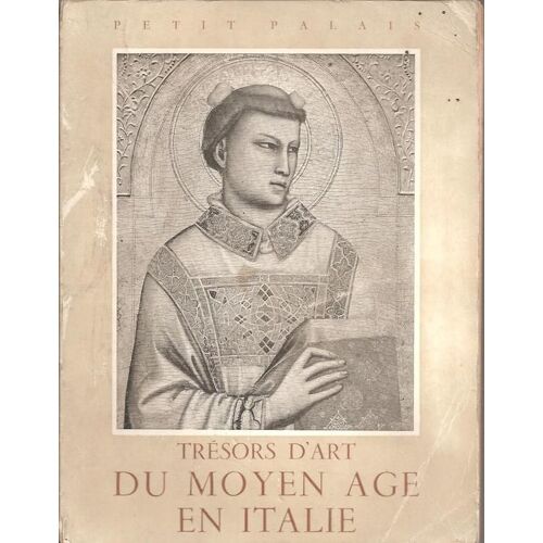 Trésors D'art Du Moyen Âge En Italie ( Petit Palais, Mai - Juillet 1952 )