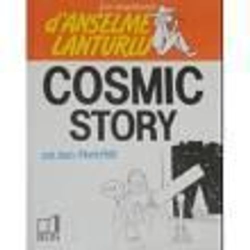 Les Aventures D'anselme Lanturlu Tome 11 - Cosmic Story