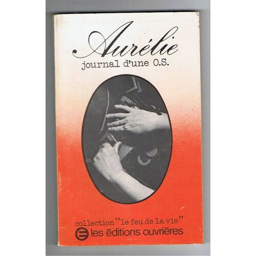 Journal D'une O.S. - Collection 'le Feu De La Vie' - Les Editions Ouvrieres 1979