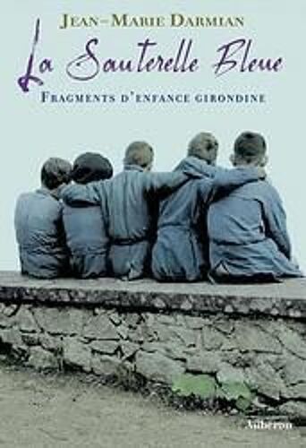 La Sauterelle Bleue - Fragments D'une Enfance Girondine