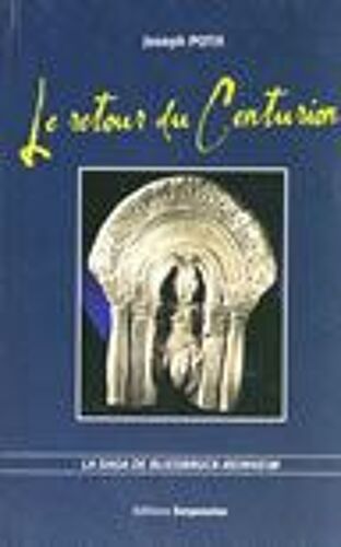 Le Retour Du Centurion - La Saga De Bliesbruck-Reinheim