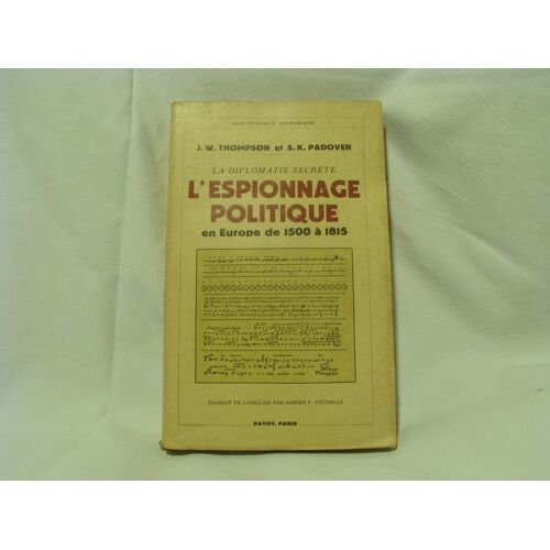 La Diplomatie Secrète. L'espionnage Politique En Europe De 1500 À 1815