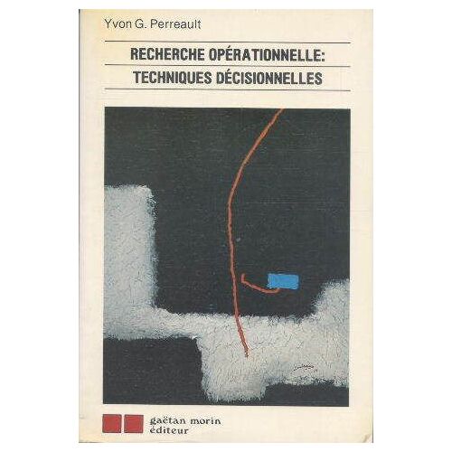 Recherche Opérationnelle Techniques Décisionnelles 4° Edition