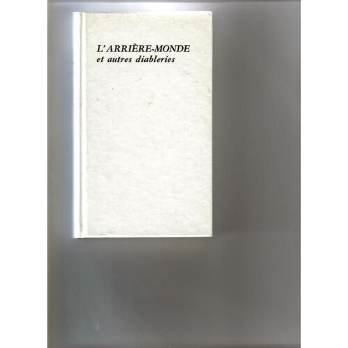 L'arrière-Monde Et Autres Diableries.