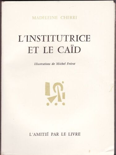 L'institutrice Et Le Caïd - Illustrations De Michel Frerot - L'amitie Par Le Livre 1963