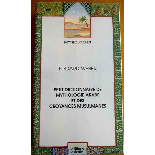 Petit Dictionnaire De Mythologie Arabe Et Des Croyances Musulmanes
