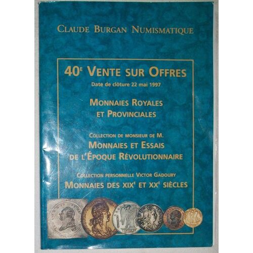 Catalogue Numismatique De Vente Sur Offres Du 22 Mai 1997.  N° 40 : Monnaies Royales Et Provinciales - Monnaies Et Éssais De L'époque Révolutionnaire - - Col Personnelle V.Gadoury