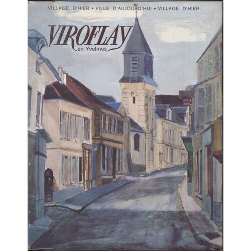 Viroflay En Yvelines. Village D'hier, Ville D'aujourd'hui