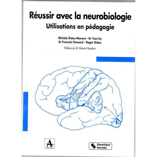 Réussir Avec La Neurobiologie - Utilisations En Pédagogie