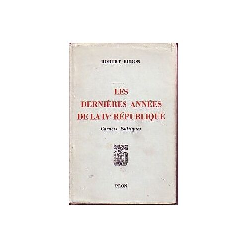 Les Dernières Années De La Ive République. Carnets Politiques