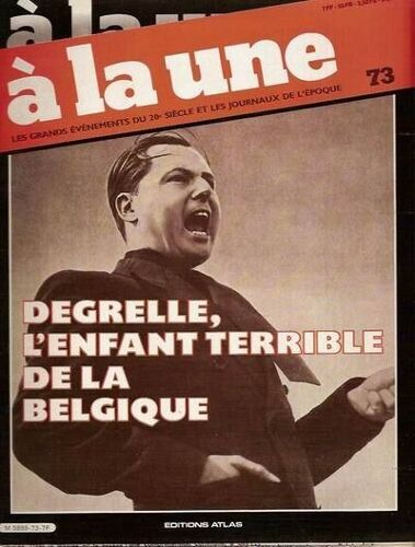 Les Grands Événements Du 20e Siècle Et Les Journaux De L'époque  N° 73 : Degrelle L'enfant Terrible De La Belgique