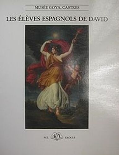 Les Elèves Espagnols De David - Exposition, 24 Juin-31 Aôut 1989, Musée Goya Castres