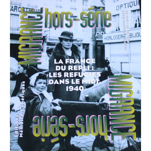 Migrance, Hors Série Septembre 2000 N° 0 : La France Du Repli : Les Réfugiés Dans Le Midi, 1940