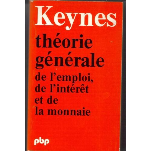 Théorie Générale De L'emploi, De L'intérêt Et De La Monnaie