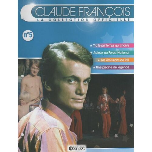 La Collection Officielle  N° 5 : Claude Francois/Y A Le Printemps Qui Chante/Adieux Au Forest National/Une Piscine De Legende