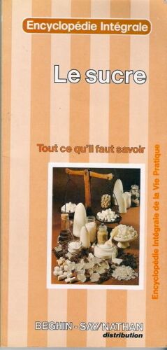 Le Sucre - Tout Ce Qu'il Faut Savoir