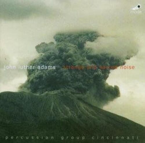 John Luther Adams: Strange And Sacred Noise