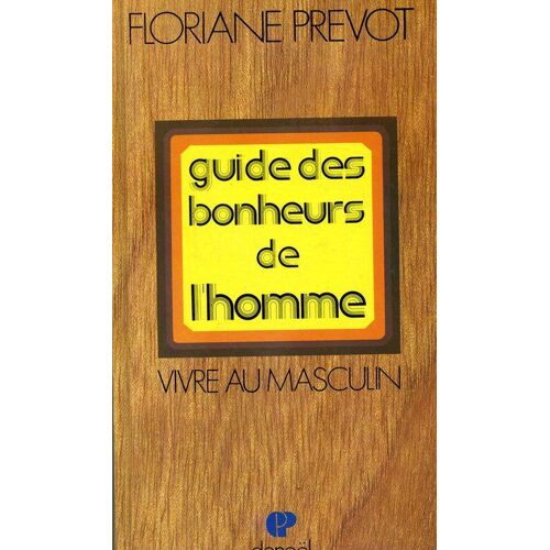 Guide Des Bonheurs De L'homme - Vivre Au Masculin - Denoel 1971