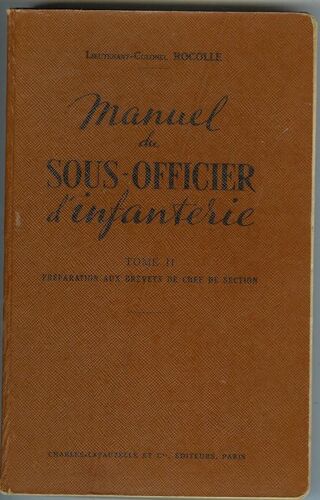 Manuel Du Sous Officier D'infanterie. Tome Ii Seul: Préparation Aux Brevets De Chef De Section