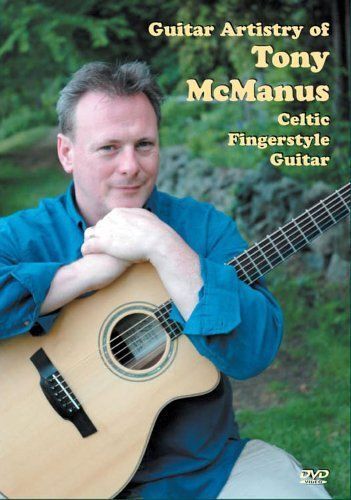 The Guitar Artistry Of Tony Mcmanus: Celtic Fingerstyle Guitar