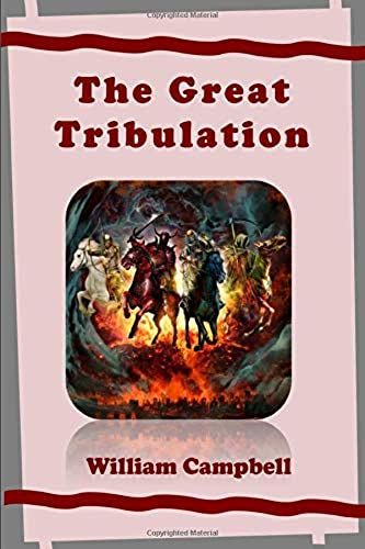 The Great Tribulation: Will The Church Go Through It?