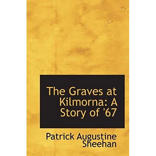 The Graves At Kilmorna: A Story Of '67