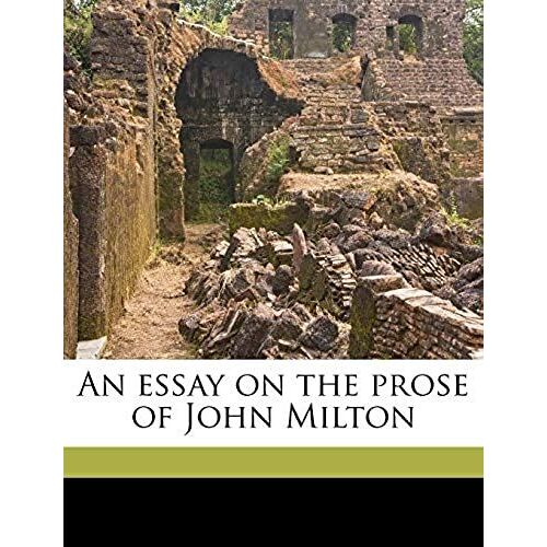 An Essay On The Prose Of John Milton